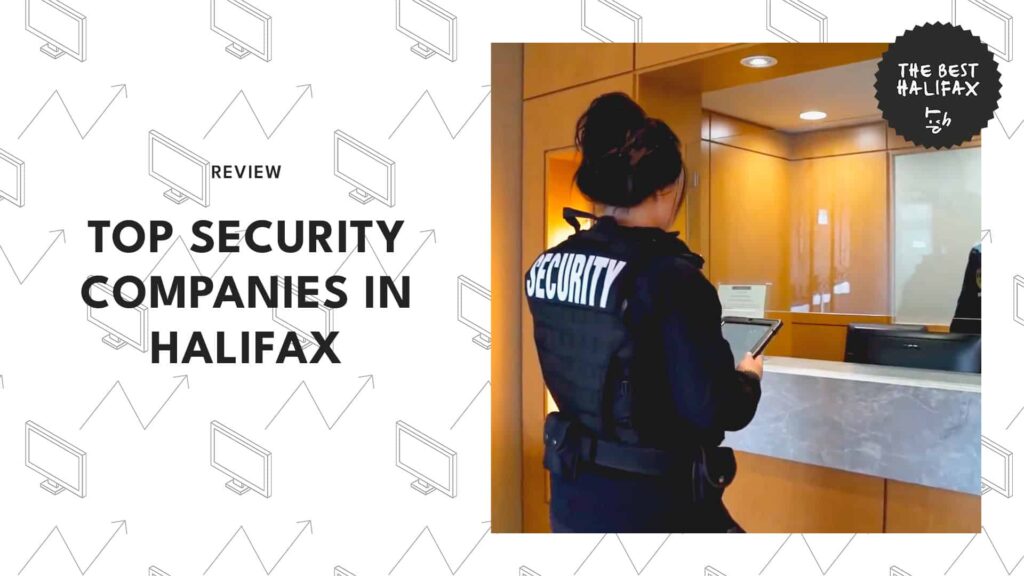 6 Best Security Companies in Halifax for Complete Safety and Protection