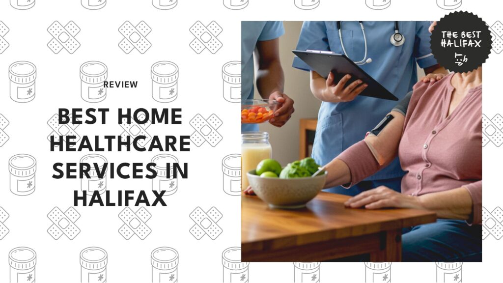 7 Best Home Healthcare Services in Halifax for When You Need Reliable Extra Support