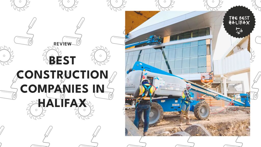 6 Best Construction Companies in Halifax That Will Transform Your Dream House into a Real Home