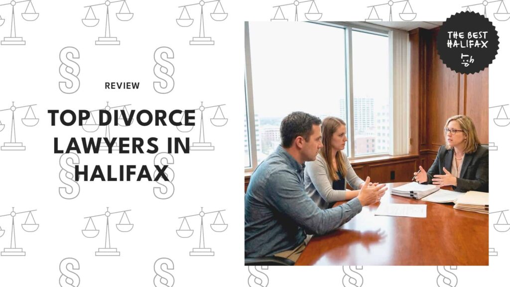 The 6 Best Divorce Lawyers in Halifax Who Can Help You Get a Fresh Start