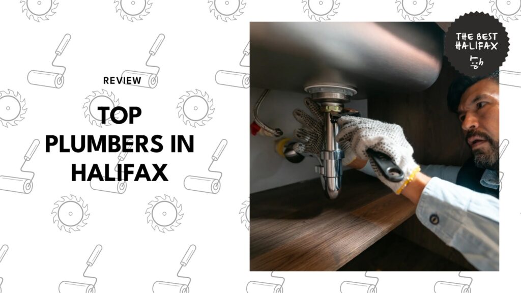 The 6 Best Plumbers in Halifax That Can Solve Your Piping Problems