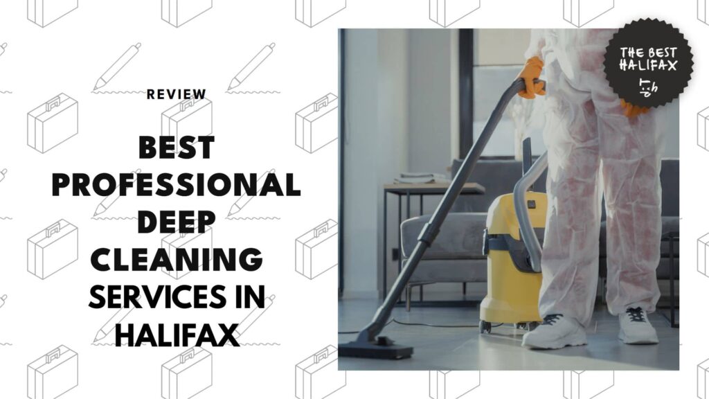 5 Best Professional Deep Cleaning Services in Halifax for a Spotless Home