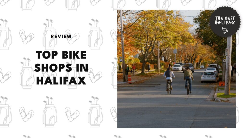 5 Best Bike Shops in Halifax to Upgrade Your Next Ride