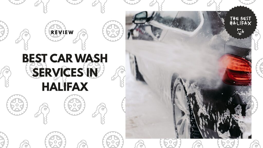 The 5 Best Car Wash Services in Halifax for a Showroom-Worthy Shine