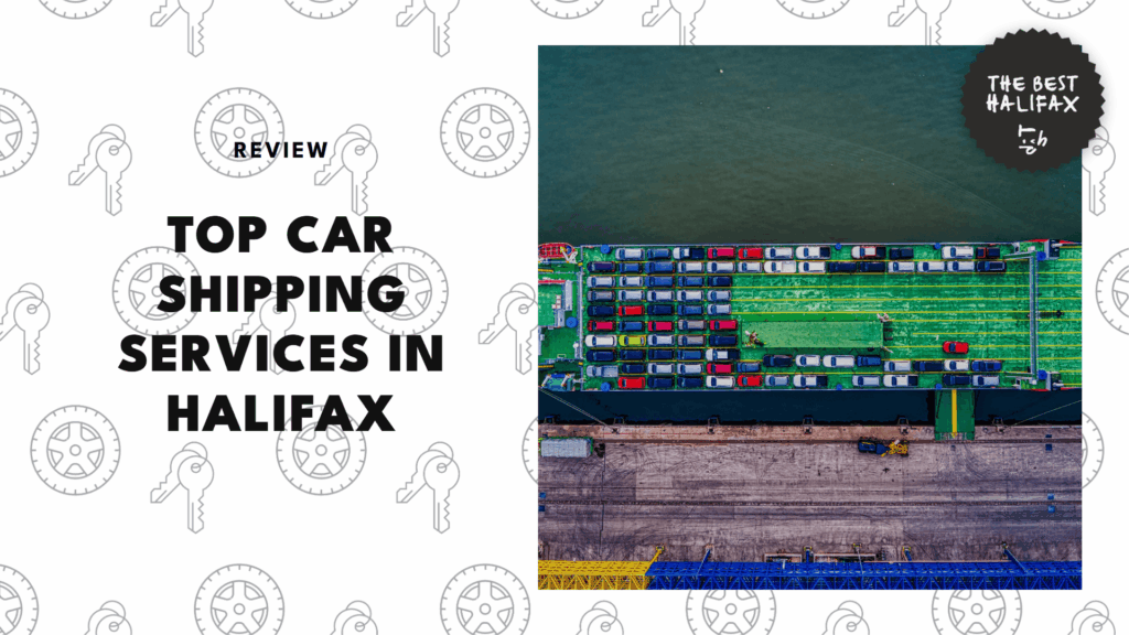 The 5 Best Car Shipping Services in Halifax for Getting Your Vehicle There Safely