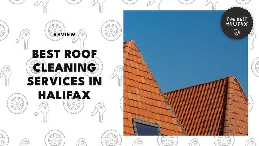 The 5 Best Roof Cleaning Services in Halifax for a Weather-Ready Home
