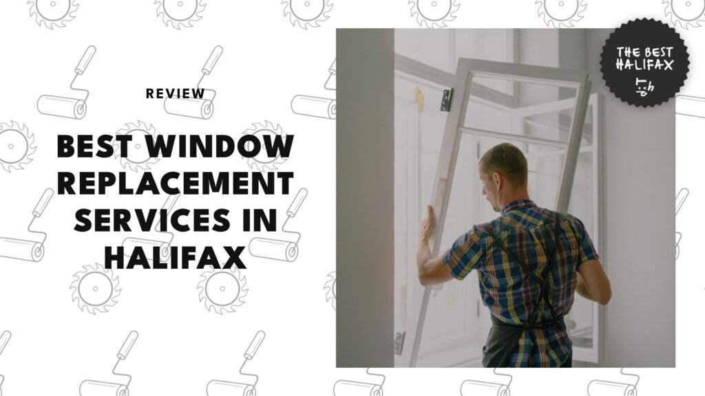 The 5 Best Window Replacement Services in Halifax for Energy-Efficient Living