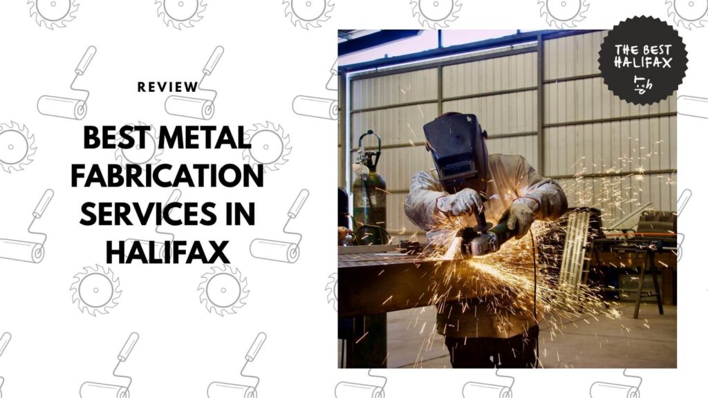 The 5 Best Metal Fabrication Companies in Halifax That Really Steel the Show