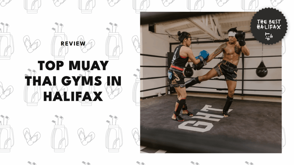 The 5 Best Muay Thai Gyms in Halifax to Train for Fitness and Competition