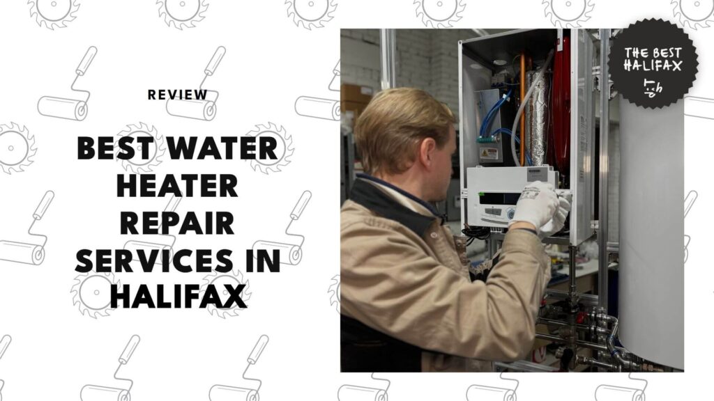 Top 5 Water Heater Repair Pros to Call in Halifax